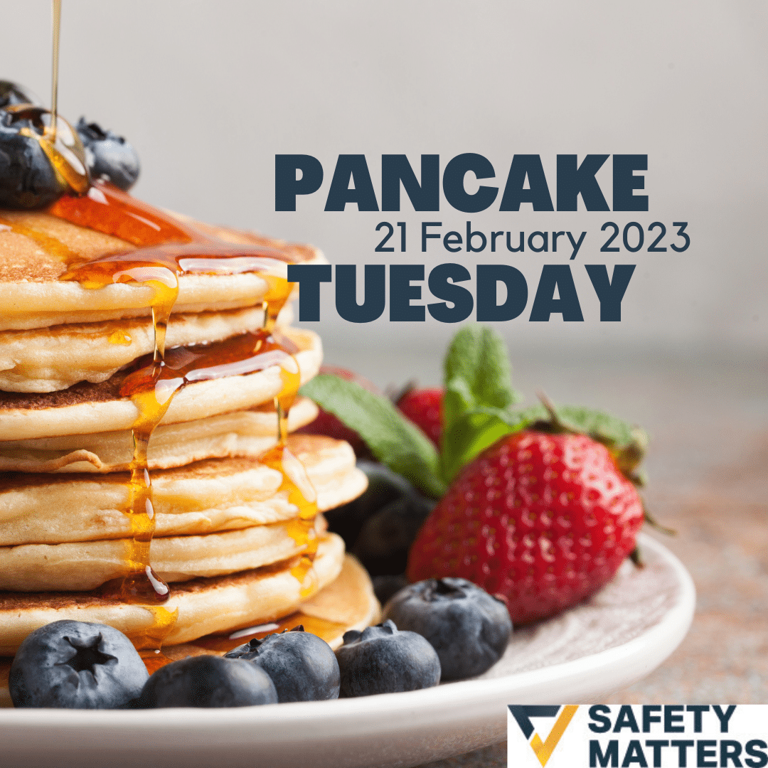 Pancake Tuesday 21.02.2023 Safety Matters